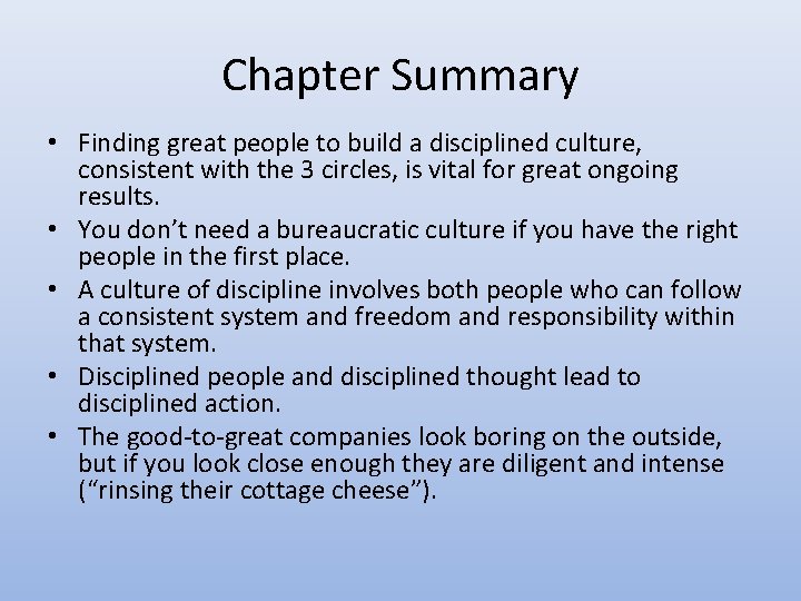 Chapter Summary • Finding great people to build a disciplined culture, consistent with the Chapter Summary • Finding great people to build a disciplined culture, consistent with the