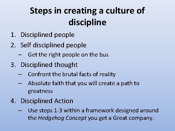 Steps in creating a culture of discipline 1. Disciplined people 2. Self disciplined people Steps in creating a culture of discipline 1. Disciplined people 2. Self disciplined people