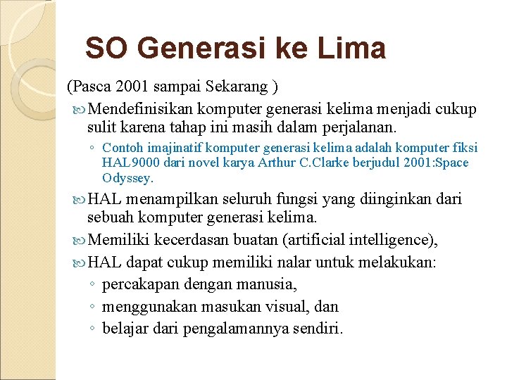 SO Generasi ke Lima (Pasca 2001 sampai Sekarang ) Mendefinisikan komputer generasi kelima menjadi