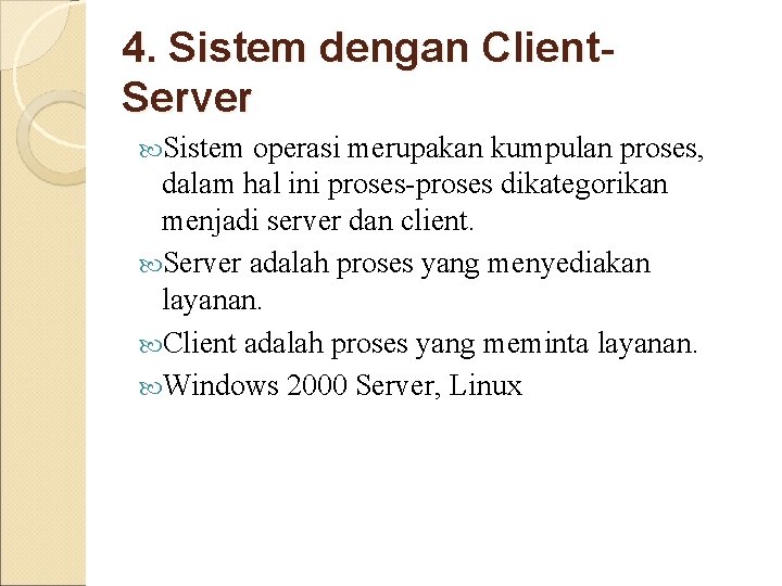 4. Sistem dengan Client. Server Sistem operasi merupakan kumpulan proses, dalam hal ini proses-proses