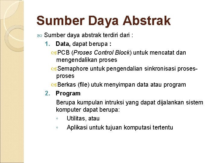 Sumber Daya Abstrak Sumber daya abstrak terdiri dari : 1. Data, dapat berupa :