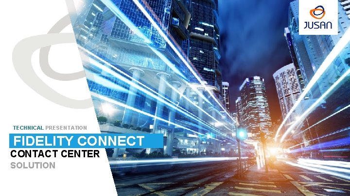 TECHNICAL PRESENTATION FIDELITY CONNECT CONTACT CENTER SOLUTION TECHNICAL PRESENTATION FIDELITY CONNECT CONTACT CENTER SOLUTION