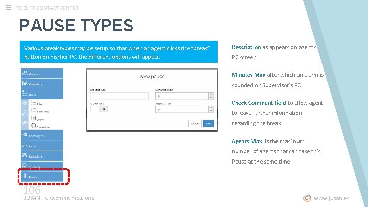 FIDELITY CONTACT CENTER PAUSE TYPES Various break types may be setup so that when FIDELITY CONTACT CENTER PAUSE TYPES Various break types may be setup so that when