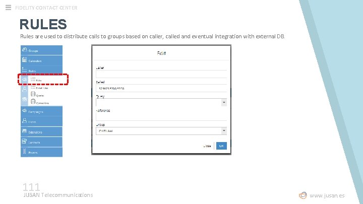 FIDELITY CONTACT CENTER RULES Rules are used to distribute calls to groups based on FIDELITY CONTACT CENTER RULES Rules are used to distribute calls to groups based on