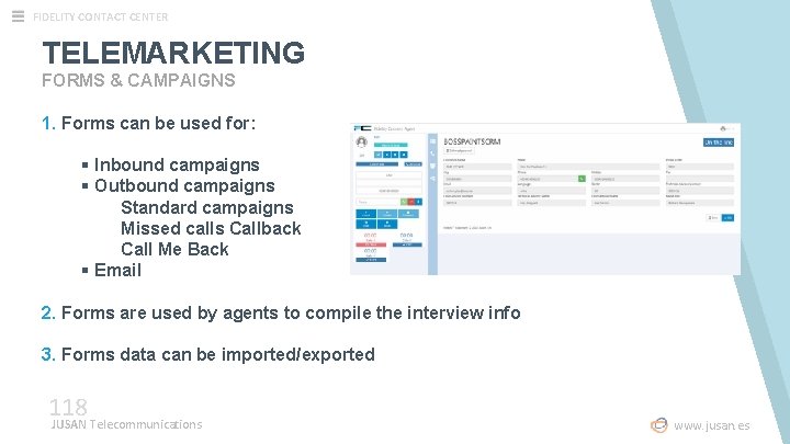 FIDELITY CONTACT CENTER TELEMARKETING FORMS & CAMPAIGNS 1. Forms can be used for: § FIDELITY CONTACT CENTER TELEMARKETING FORMS & CAMPAIGNS 1. Forms can be used for: §
