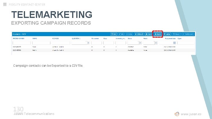 FIDELITY CONTACT CENTER TELEMARKETING EXPORTING CAMPAIGN RECORDS Campaign contacts can be Exported to a FIDELITY CONTACT CENTER TELEMARKETING EXPORTING CAMPAIGN RECORDS Campaign contacts can be Exported to a