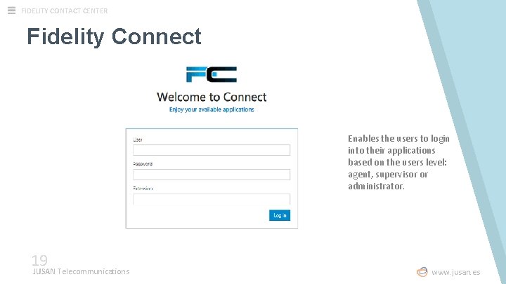 FIDELITY CONTACT CENTER Fidelity Connect Enables the users to login into their applications based FIDELITY CONTACT CENTER Fidelity Connect Enables the users to login into their applications based