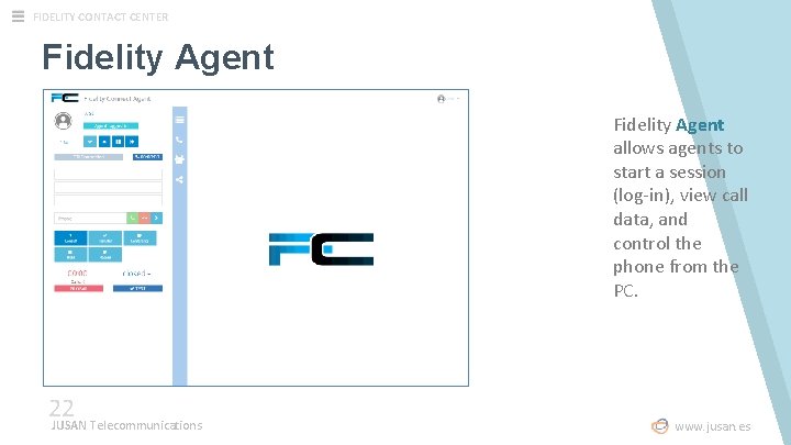 FIDELITY CONTACT CENTER Fidelity Agent allows agents to start a session (log-in), view call FIDELITY CONTACT CENTER Fidelity Agent allows agents to start a session (log-in), view call