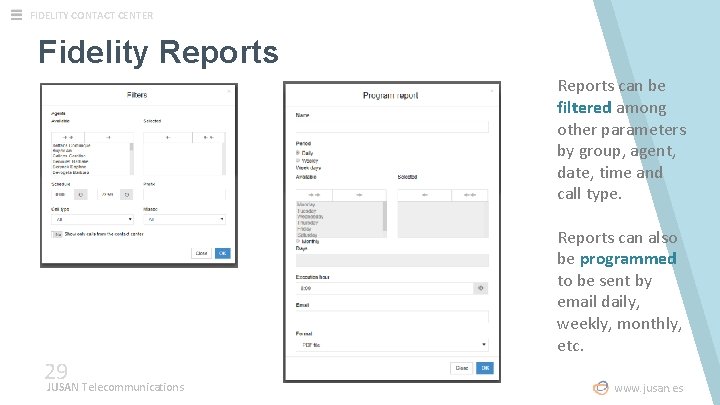 FIDELITY CONTACT CENTER Fidelity Reports can be filtered among other parameters by group, agent, FIDELITY CONTACT CENTER Fidelity Reports can be filtered among other parameters by group, agent,