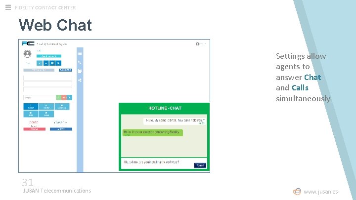 FIDELITY CONTACT CENTER Web Chat Settings allow agents to answer Chat and Calls simultaneously FIDELITY CONTACT CENTER Web Chat Settings allow agents to answer Chat and Calls simultaneously