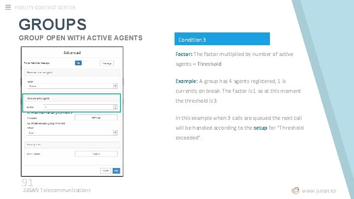 FIDELITY CONTACT CENTER GROUPS GROUP OPEN WITH ACTIVE AGENTS Condition 3 Factor: The factor FIDELITY CONTACT CENTER GROUPS GROUP OPEN WITH ACTIVE AGENTS Condition 3 Factor: The factor