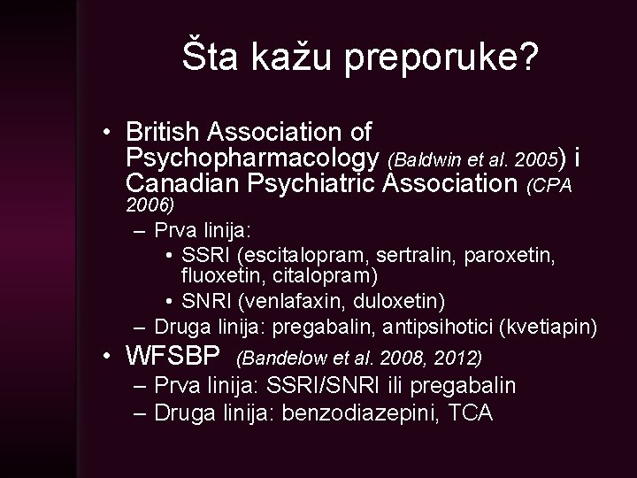 Šta kažu preporuke? • British Association of Psychopharmacology (Baldwin et al. 2005) i Canadian