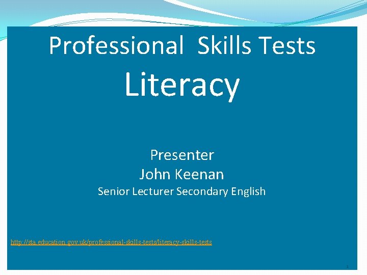 Professional Skills Tests Literacy Presenter John Keenan Senior Lecturer Secondary English http: //sta. education. Professional Skills Tests Literacy Presenter John Keenan Senior Lecturer Secondary English http: //sta. education.
