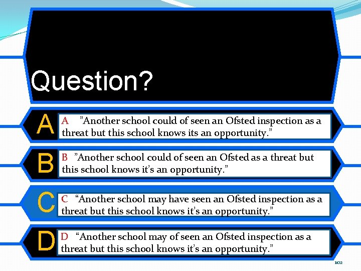 Question? A B C D A “”Another school could of seen an Ofsted inspection Question? A B C D A “”Another school could of seen an Ofsted inspection