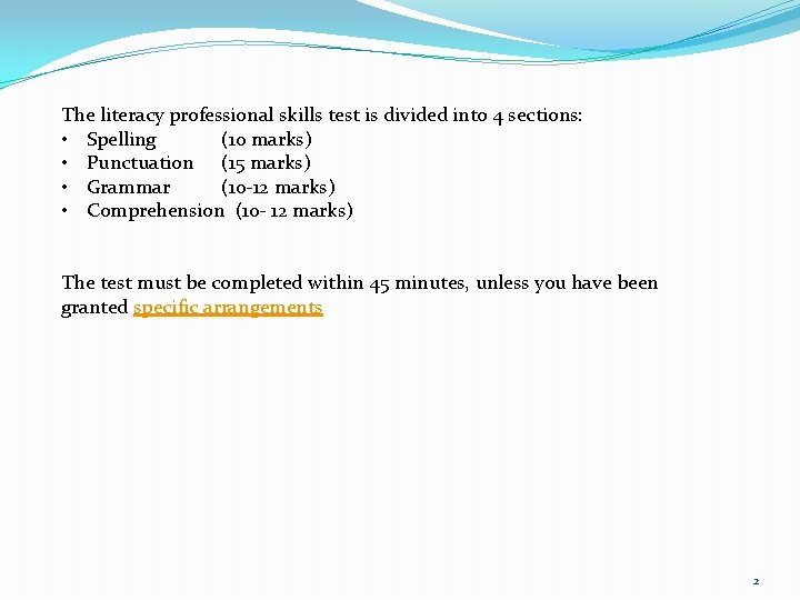 The literacy professional skills test is divided into 4 sections: • Spelling (10 marks) The literacy professional skills test is divided into 4 sections: • Spelling (10 marks)