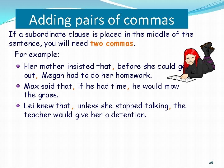 Adding pairs of commas If a subordinate clause is placed in the middle of Adding pairs of commas If a subordinate clause is placed in the middle of