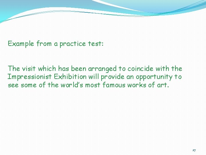 Example from a practice test: The visit which has been arranged to coincide with Example from a practice test: The visit which has been arranged to coincide with
