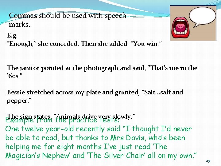 Commas should be used with speech marks. E. g. “Enough, ” she conceded. Then Commas should be used with speech marks. E. g. “Enough, ” she conceded. Then