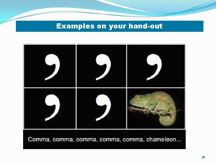 Examples on your hand-out 30 Examples on your hand-out 30