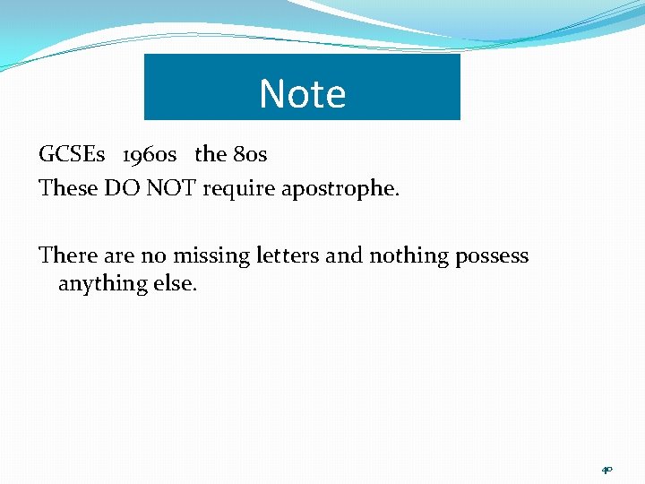 Note GCSEs 1960 s the 80 s These DO NOT require apostrophe. There are Note GCSEs 1960 s the 80 s These DO NOT require apostrophe. There are