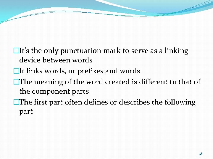 �It’s the only punctuation mark to serve as a linking device between words �It �It’s the only punctuation mark to serve as a linking device between words �It