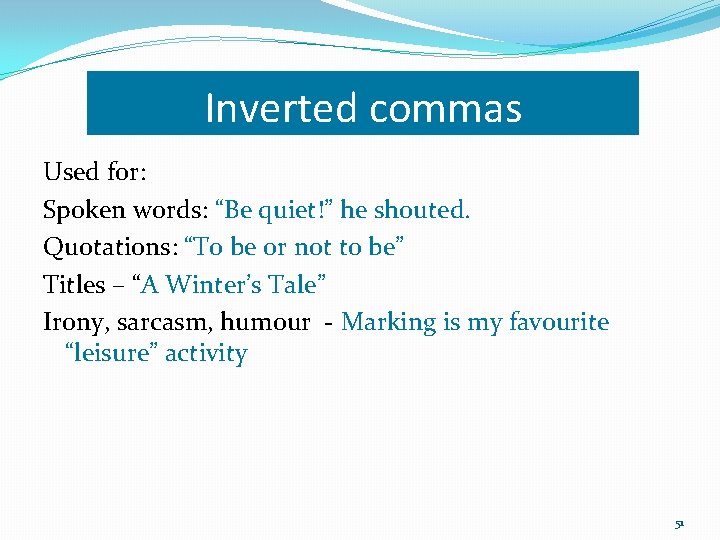 Inverted commas Used for: Spoken words: “Be quiet!” he shouted. Quotations: “To be or Inverted commas Used for: Spoken words: “Be quiet!” he shouted. Quotations: “To be or