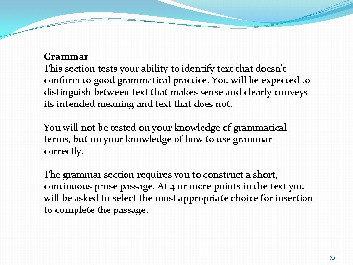 Grammar This section tests your ability to identify text that doesn’t conform to good Grammar This section tests your ability to identify text that doesn’t conform to good