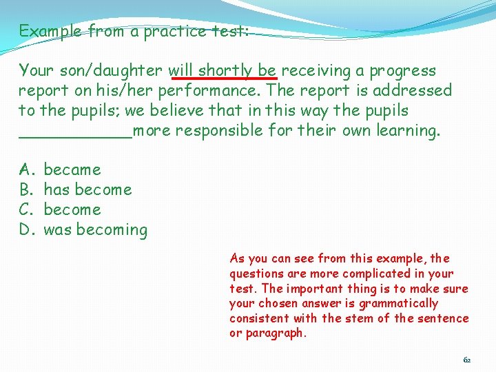 Example from a practice test: Your son/daughter will shortly be receiving a progress report Example from a practice test: Your son/daughter will shortly be receiving a progress report