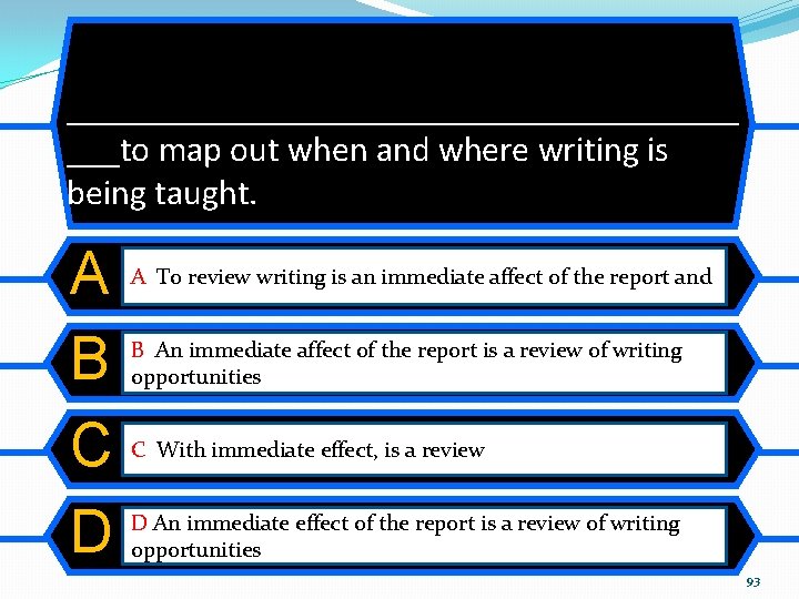 ___________________ ___to map out when and where writing is being taught. A B C ___________________ ___to map out when and where writing is being taught. A B C