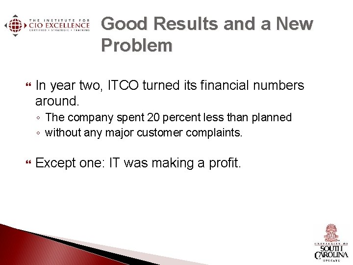 Good Results and a New Problem In year two, ITCO turned its financial numbers Good Results and a New Problem In year two, ITCO turned its financial numbers