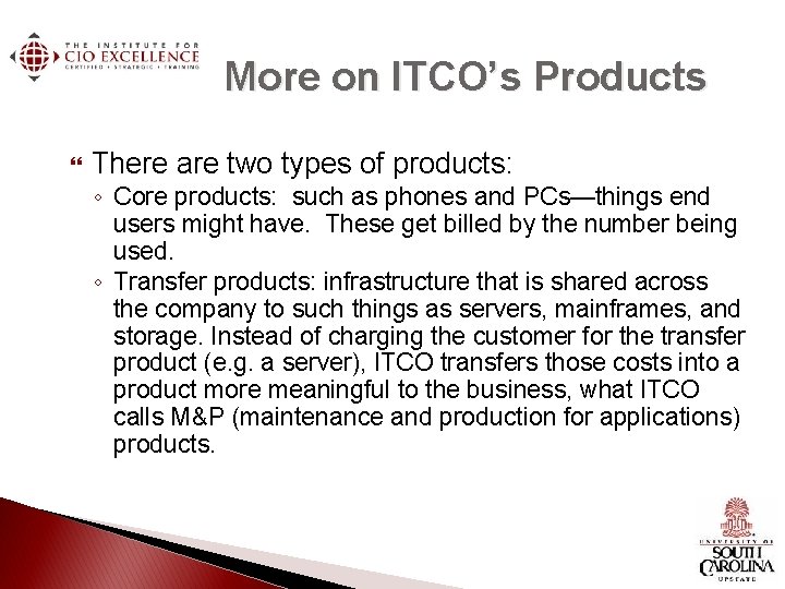 More on ITCO’s Products There are two types of products: ◦ Core products: such More on ITCO’s Products There are two types of products: ◦ Core products: such