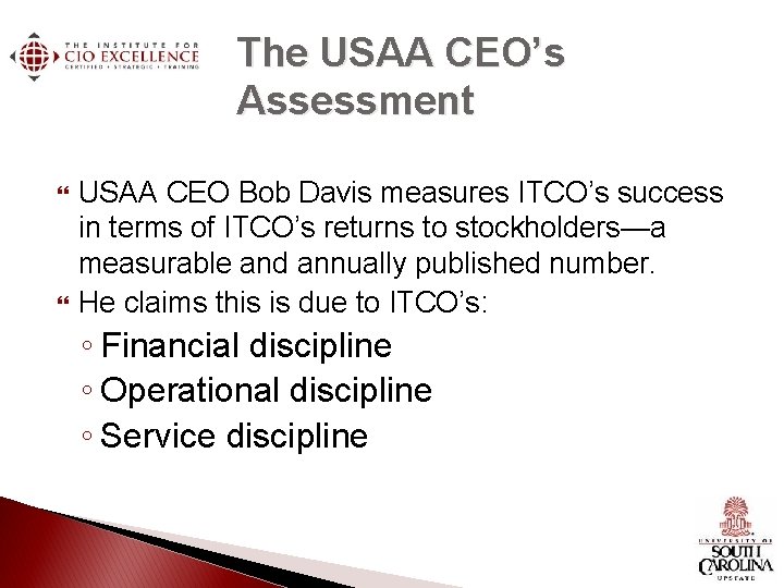 The USAA CEO’s Assessment USAA CEO Bob Davis measures ITCO’s success in terms of The USAA CEO’s Assessment USAA CEO Bob Davis measures ITCO’s success in terms of