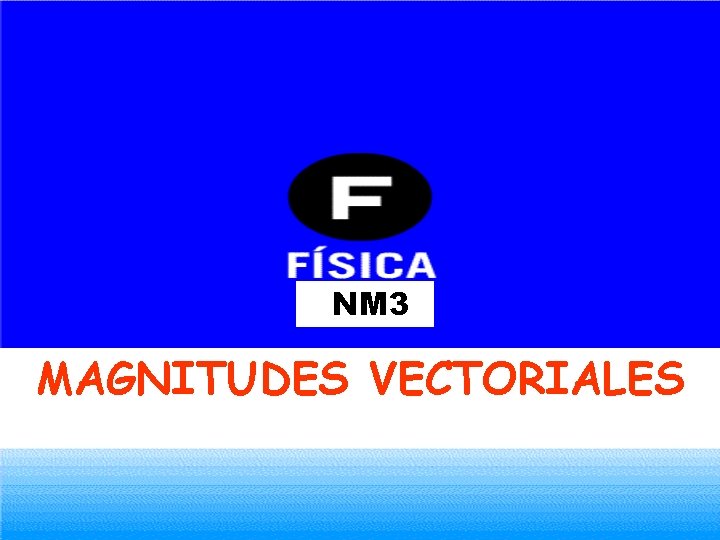 NM 3 MAGNITUDES VECTORIALES 