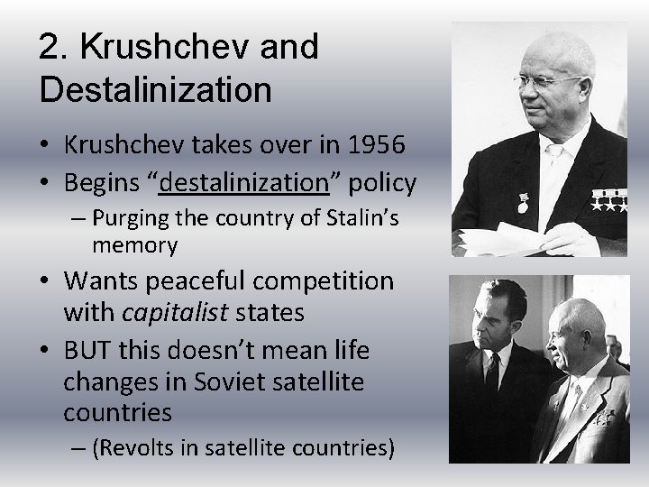 2. Krushchev and Destalinization • Krushchev takes over in 1956 • Begins “destalinization” policy