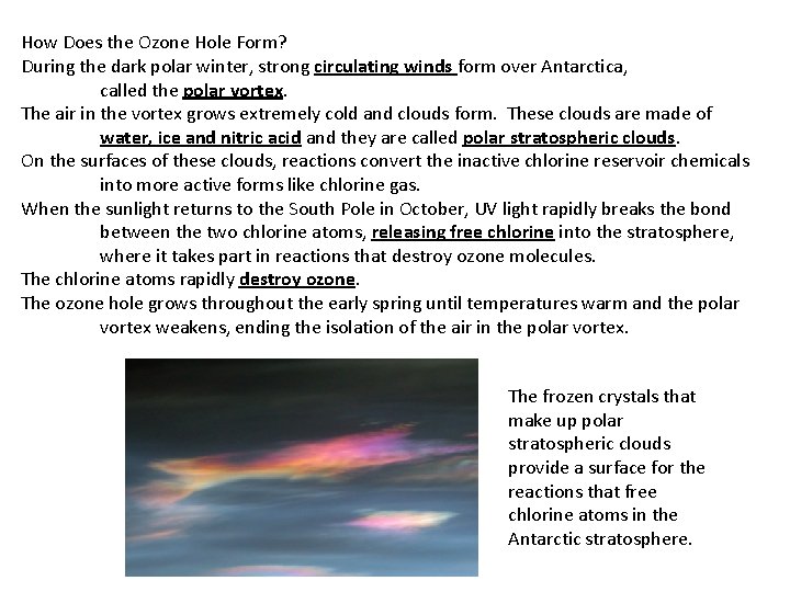 How Does the Ozone Hole Form? During the dark polar winter, strong circulating winds