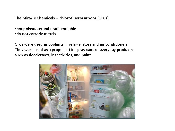 The Miracle Chemicals -- chlorofluorocarbons (CFCs) • nonpoisonous and nonflammable • do not corrode