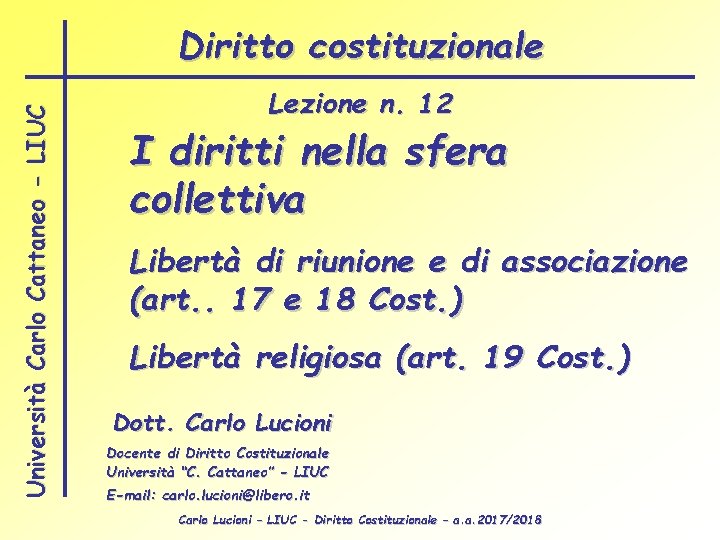 Università Carlo Cattaneo - LIUC Diritto costituzionale Lezione n. 12 I diritti nella sfera