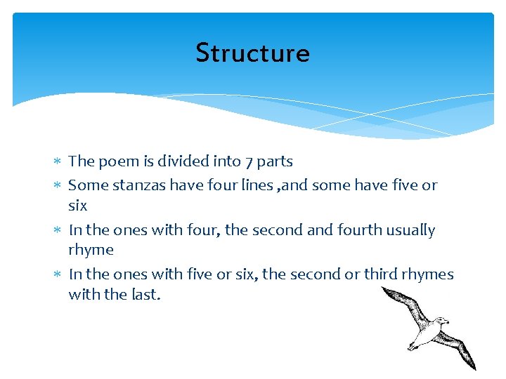 Structure The poem is divided into 7 parts Some stanzas have four lines ,