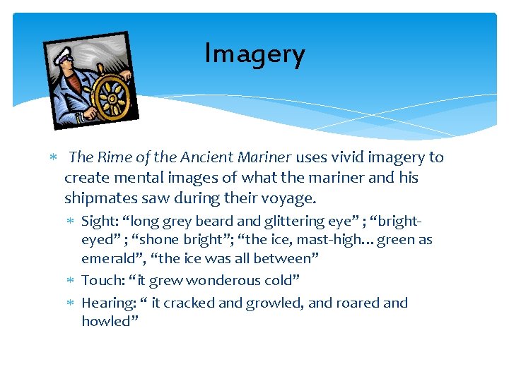 Imagery The Rime of the Ancient Mariner uses vivid imagery to create mental images