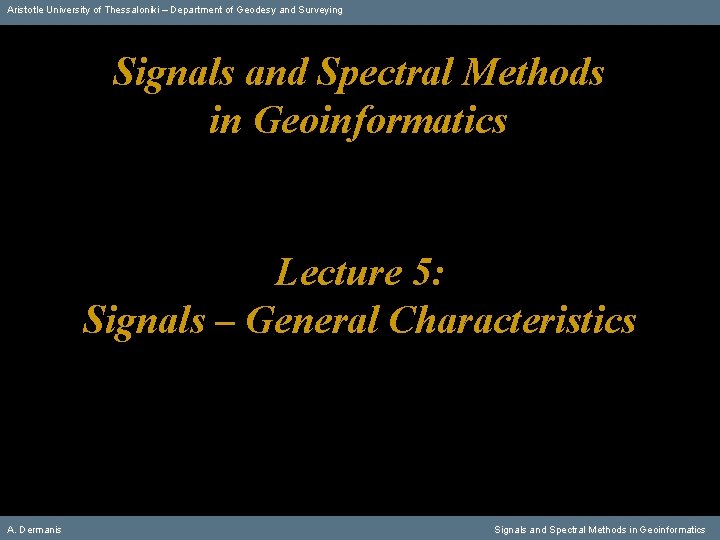 Aristotle University of Thessaloniki – Department of Geodesy and Surveying Signals and Spectral Methods