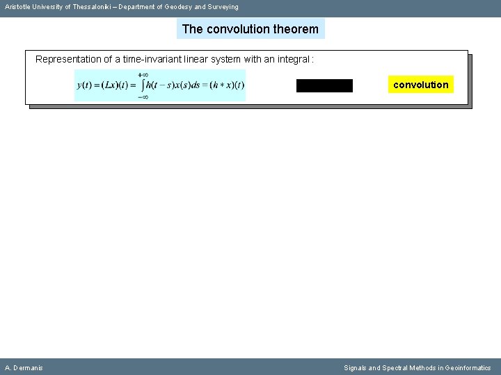 Aristotle University of Thessaloniki – Department of Geodesy and Surveying The convolution theorem Representation