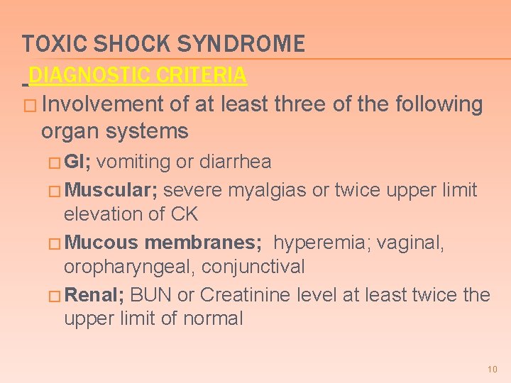 TOXIC SHOCK SYNDROME DIAGNOSTIC CRITERIA � Involvement of at least three of the following