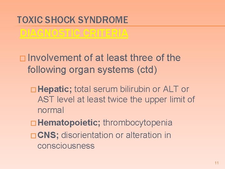 TOXIC SHOCK SYNDROME DIAGNOSTIC CRITERIA � Involvement of at least three of the following