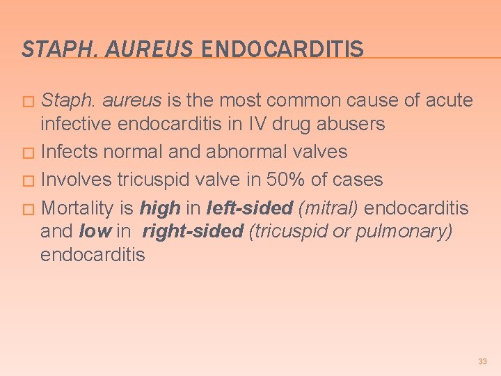 STAPH. AUREUS ENDOCARDITIS Staph. aureus is the most common cause of acute infective endocarditis