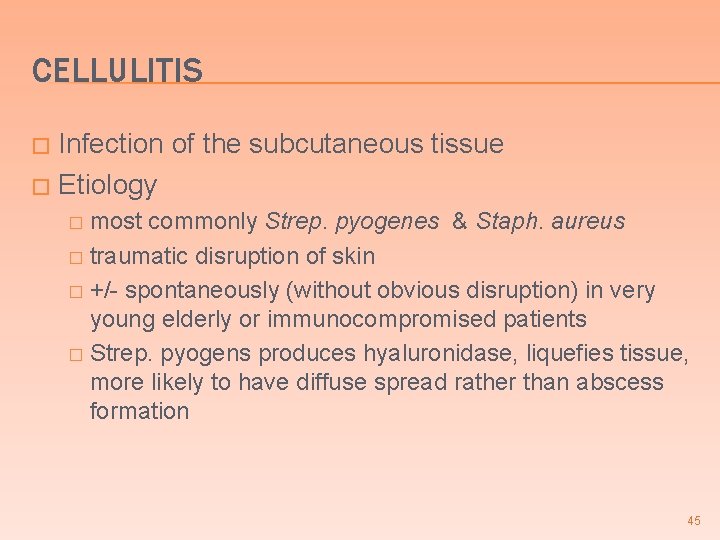 CELLULITIS Infection of the subcutaneous tissue � Etiology � most commonly Strep. pyogenes &