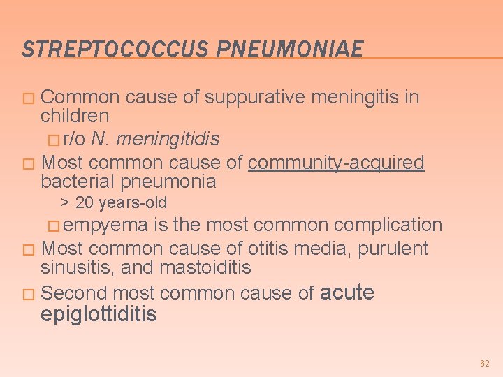 STREPTOCOCCUS PNEUMONIAE Common cause of suppurative meningitis in children � r/o N. meningitidis �