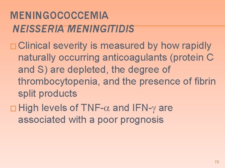 MENINGOCOCCEMIA NEISSERIA MENINGITIDIS � Clinical severity is measured by how rapidly naturally occurring anticoagulants