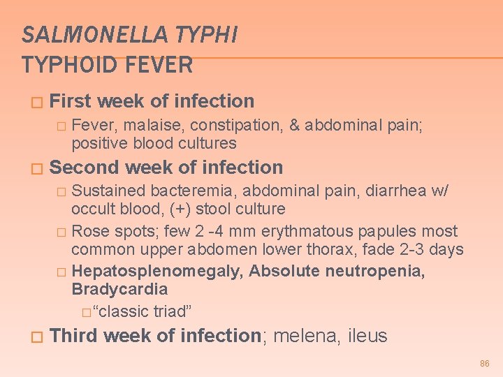 SALMONELLA TYPHI TYPHOID FEVER � First week of infection � � Fever, malaise, constipation, SALMONELLA TYPHI TYPHOID FEVER � First week of infection � � Fever, malaise, constipation,