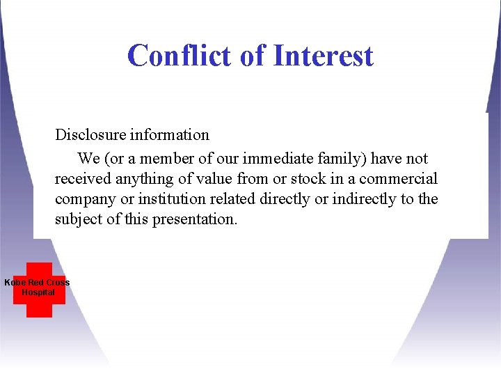 Conflict of Interest • I (or a member of my immediate family) have not Conflict of Interest • I (or a member of my immediate family) have not