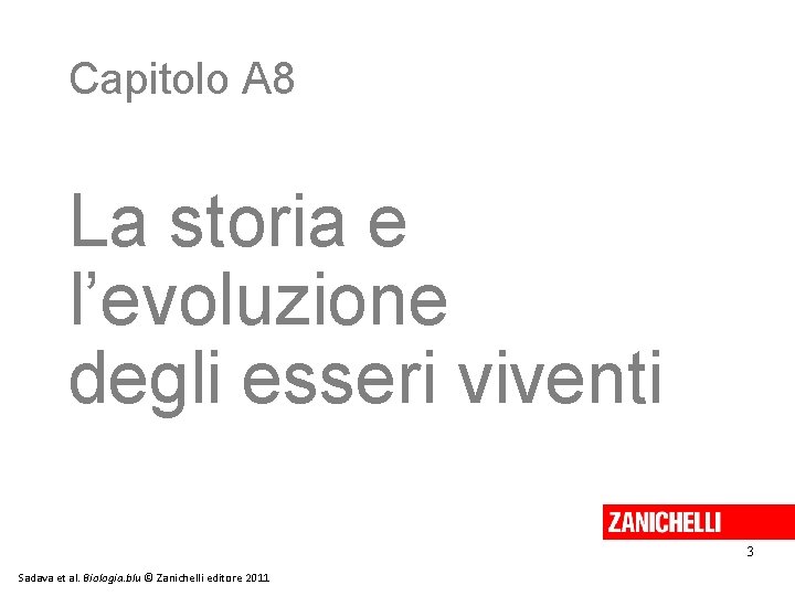 Capitolo A 8 La storia e l’evoluzione degli esseri viventi 3 Sadava et al.
